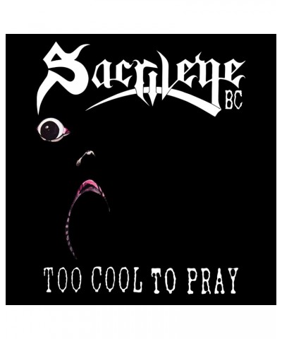 Sacrilege BC Too Cool To Pray CD $5.76 CD