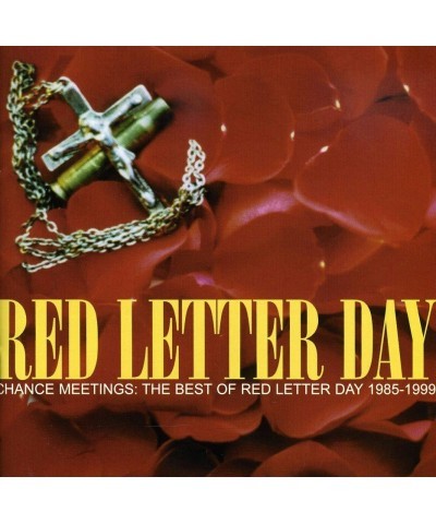 Red Letter Day CHANCE MEETINGS: BEST OF RED LETTER DAY 1985-1999 CD $5.95 CD