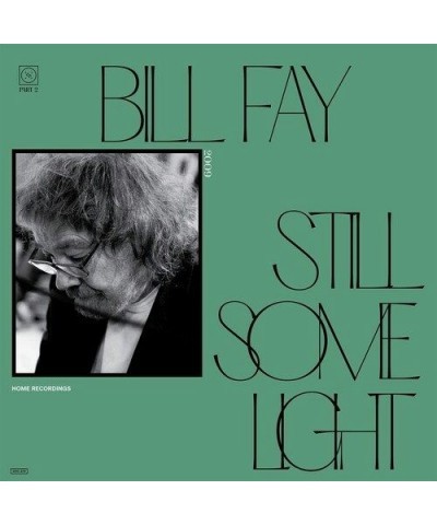 Bill Fay STILL SOME LIGHT: PART 2 Vinyl Record $10.26 Vinyl