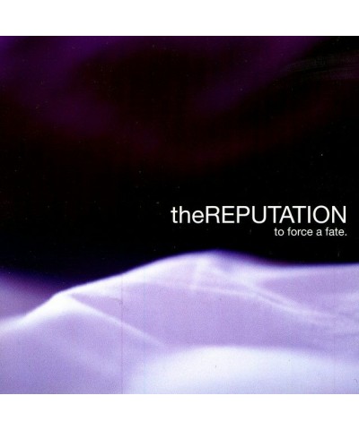 The Reputation TO FORCE A FATE CD $5.46 CD