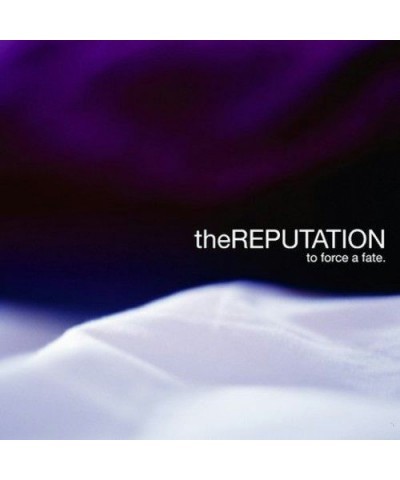 The Reputation TO FORCE A FATE CD $5.46 CD