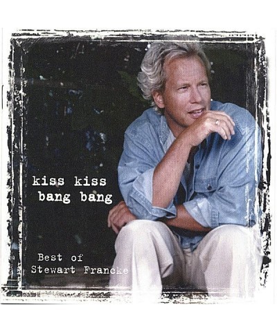 Stewart Francke KISS KISS BANG BANG: BEST OF STEWART FRANCKE CD $6.47 CD