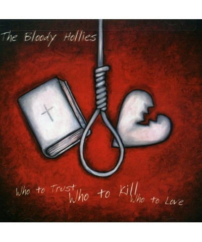 The Bloody Hollies WHO TO TRUST WHO TO KILL WHO TO LOVE CD $5.44 CD