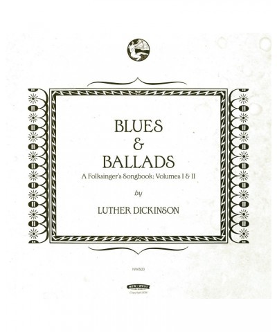 Luther Dickinson BLUES & BALLADS (A FOLKSINGER'S SONGBOOK) I & II CD $5.85 CD