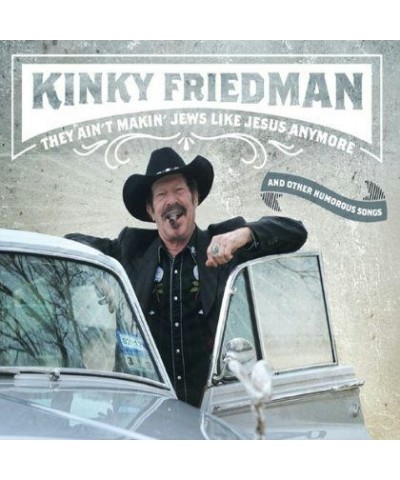 Kinky Friedman THEY AIN'T MAKIN JEWS LIKE JESUS ANYMORE CD $4.96 CD