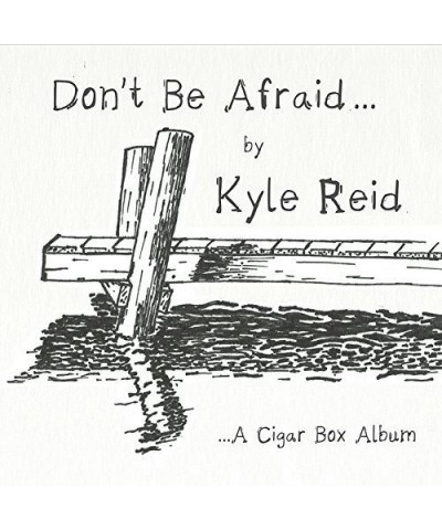 Kyle Reid DON'T BE AFRAID CD $3.79 CD